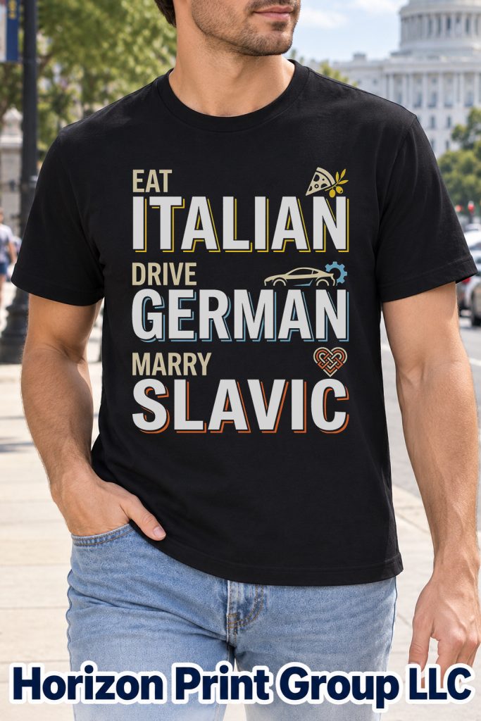 Eat Italian Drive German Marry Slavic Shirt