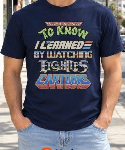 Everything I Learned Watching Eighties Cartoons Shirt