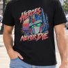 Retro Synthwave Robot Heroes Never Die Shirt