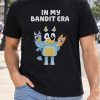In My Bandit Era Blue Heeler Dog Dad Shirt In My Bandit Era Blue Heeler Dog Dad Shirt