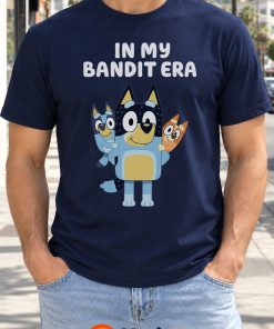 In My Bandit Era Blue Heeler Dog Dad Shirt In My Bandit Era Blue Heeler Dog Dad Shirt