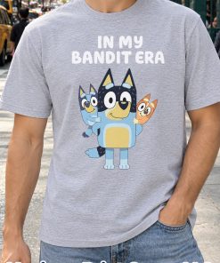 In My Bandit Era Blue Heeler Dog Dad Shirt In My Bandit Era Blue Heeler Dog Dad Shirt